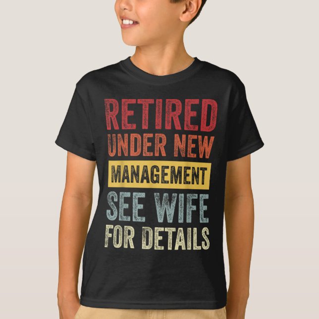 Retired Under New Management See Wife For Details  T Shirt (Framsida)