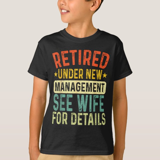 Retired Under New Management See Wife For Details  T Shirt (Framsida)