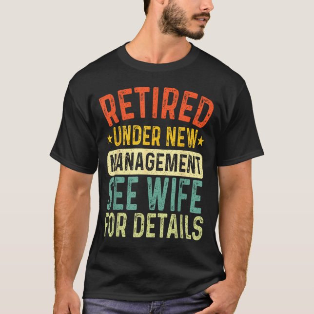 Retired Under New Management See Wife For Details  T Shirt (Framsida)