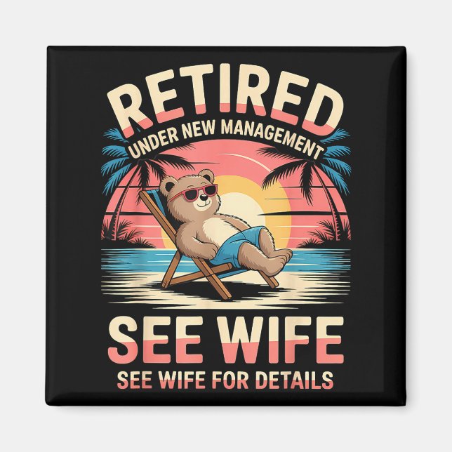 Retired Under New Management See Wife Funny Retire Magnet (Framsidan)