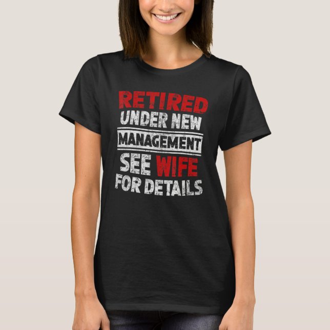 Retired Under New Management See Wife Men Dad Reti T Shirt (Framsida)