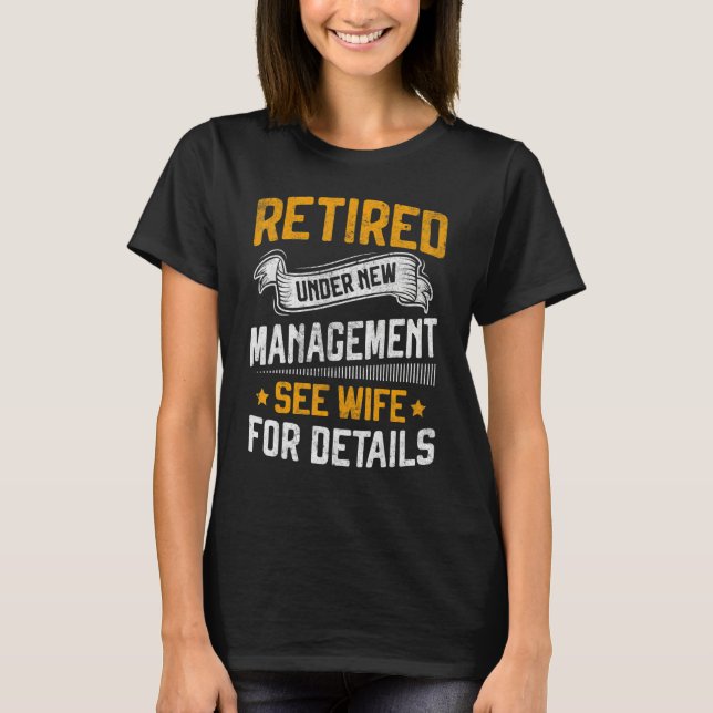 Retired Under New Management See Wife Men Dad Reti T Shirt (Framsida)