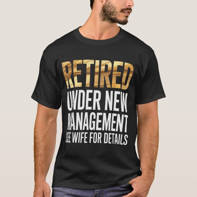Retired Us Army Under New Management See Wife For  T Shirt (Framsida)