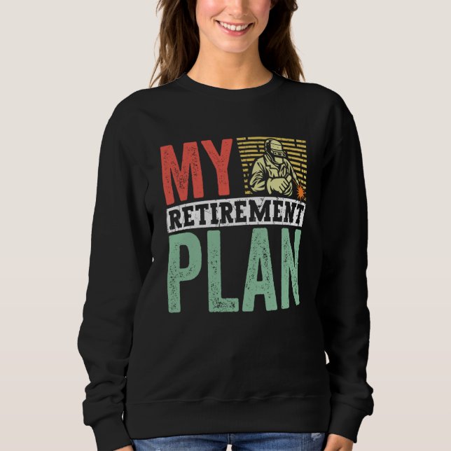 Retired Welder My Retirement Plan Welding for Men  T Shirt (Framsida)