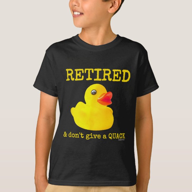 Retirement Funny Retired I Don't Give A Quack Rubb T Shirt (Framsida)