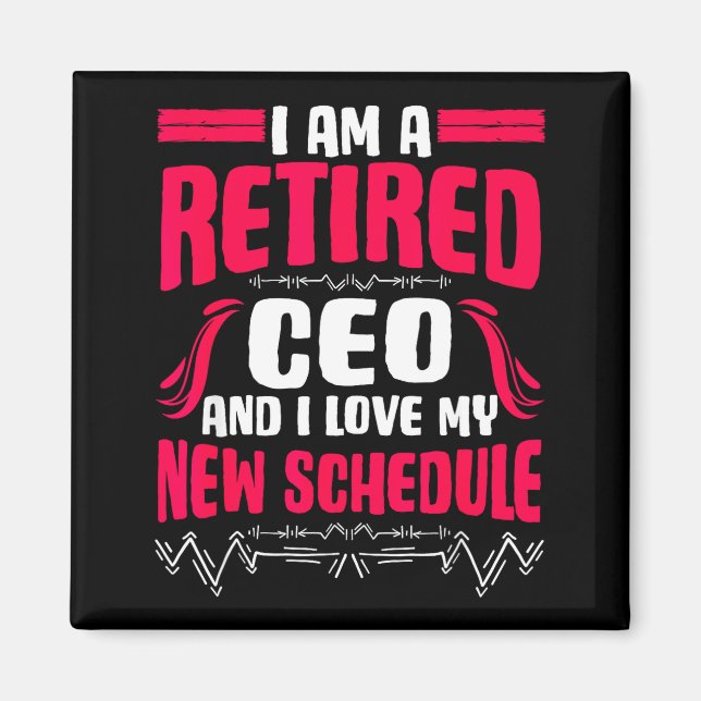 Retirement I'm A Retired Ceo  Magnet (Framsidan)