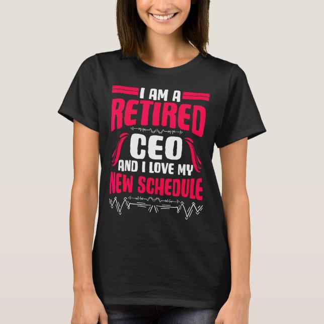 Retirement I'm A Retired Ceo  T Shirt (Framsida)