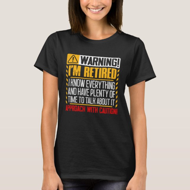 Retirement  Men Women Retiree Warning I m Retired T Shirt (Framsida)