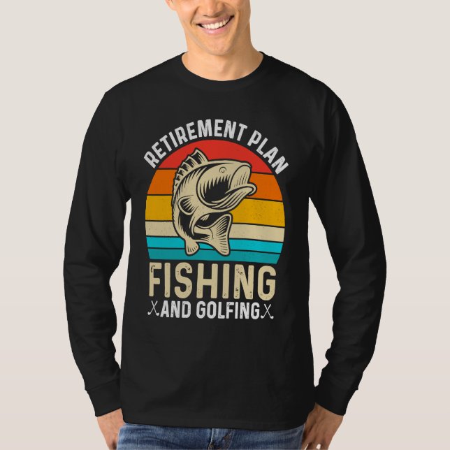 Retirement Plan Fishing and Golfing  Fisherman Gol T Shirt (Framsida)