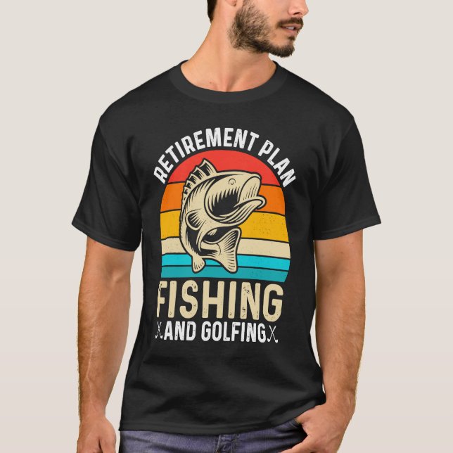 Retirement Plan Fishing and Golfing  Fisherman Gol T Shirt (Framsida)
