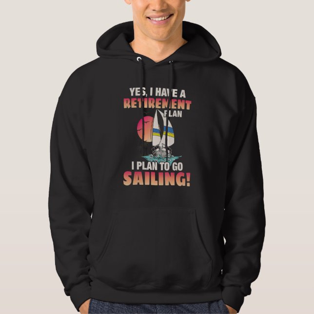 Retirement Plan Go sailing Hoodie (Framsida)