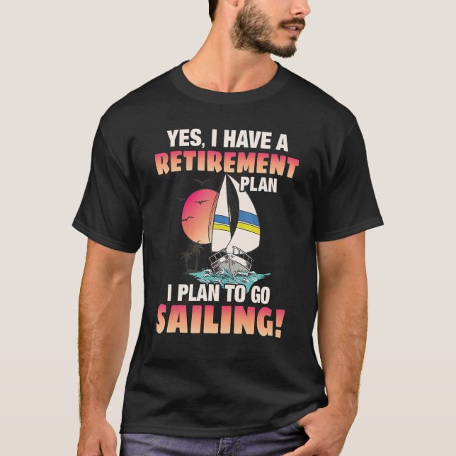 Retirement Plan Go sailing T Shirt (Framsida)