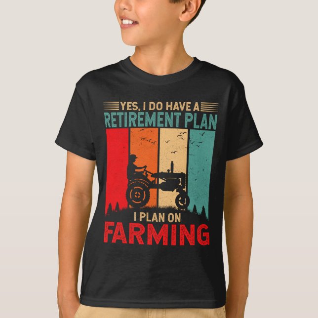 Retirement Plan I Plan On Farming Funny Farmer  T Shirt (Framsida)