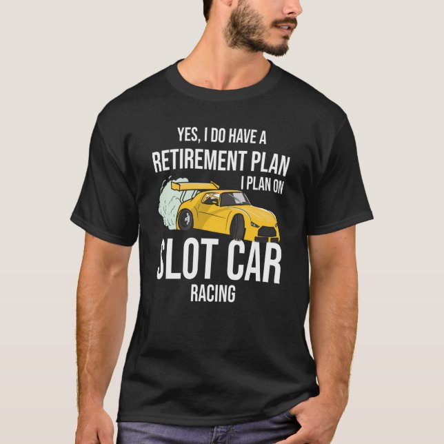 Retirement Plan Slot Car T Shirt (Framsida)
