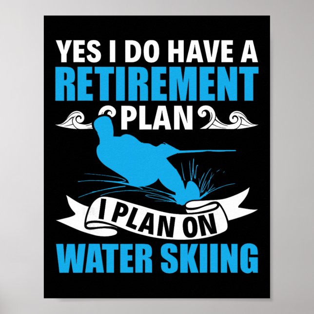 Retirement Plan Water Skier Water Ski Waterskiing  Poster (Framsidan)