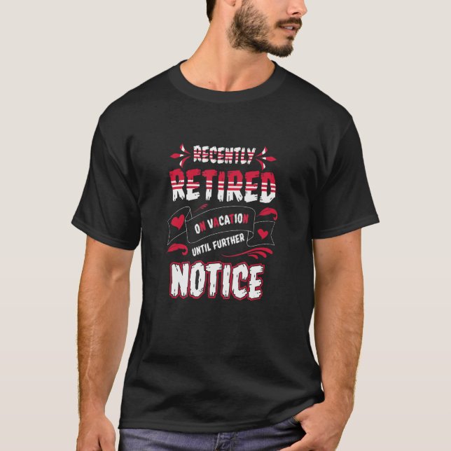 Retirement Recently Retired  On Vacay Further Noti T Shirt (Framsida)