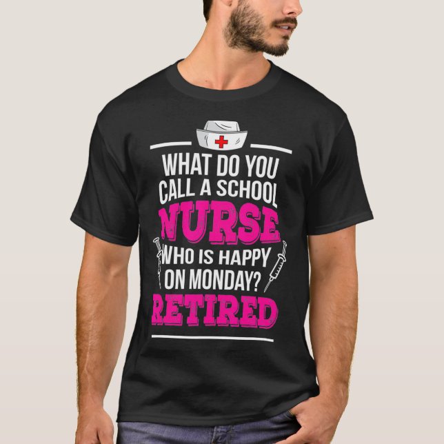 Retirement School Nurse Happy On Monday Retired  T Shirt (Framsida)