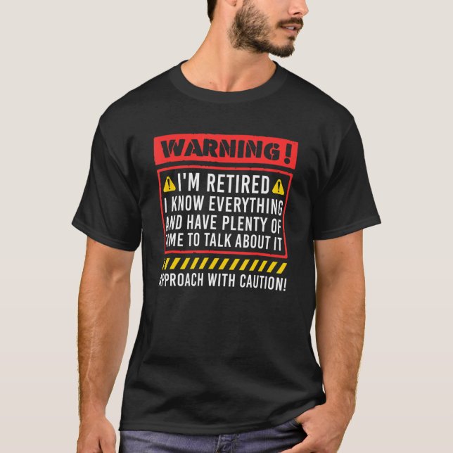 Retirement Warning I'm Retired I Know Everything T Shirt (Framsida)