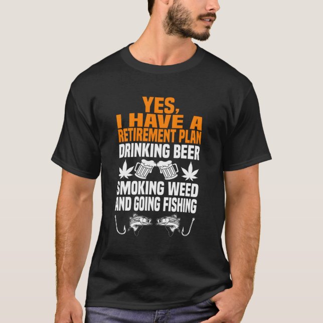 Retireplanen Drick öl Rökare Ogräs och Going Fishi T Shirt (Framsida)