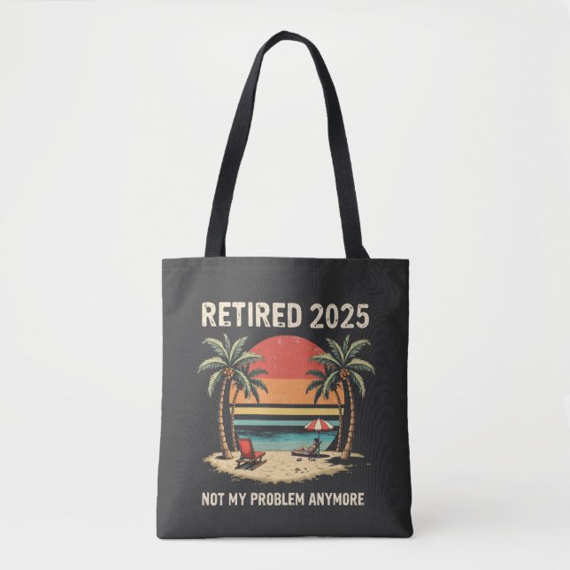 Retires 2025 Not My Problem Anymore Tygkasse (Framsida)