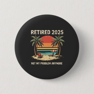 Retires 2025 Not My Problemvidare Knapp