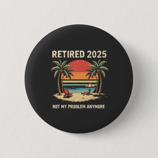 Retires 2025 Not My Problemvidare Knapp (Framsida)
