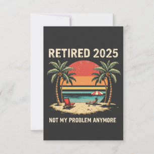 Retires 2025 Not My Problemvidare Tack Kort