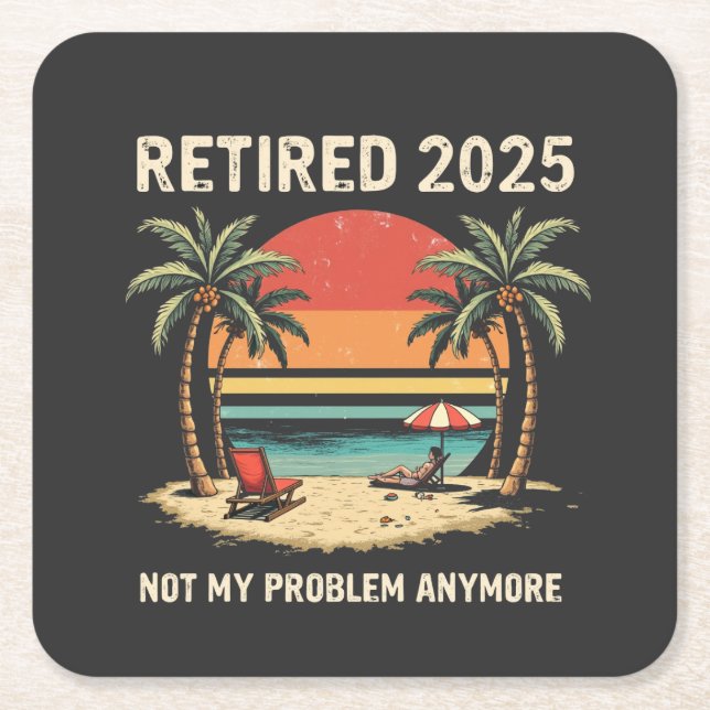Retires 2025 Not My Problemvidare Underlägg Papper Kvadrat (Framsidan)
