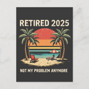 Retires 2025 Not My Problemvidare Vykort