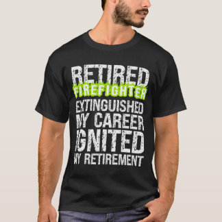 Retiring Firefighter Extinguzed Career Ignated R T Shirt