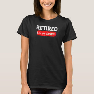 Retiring Librarian Humor Retrött Bibliotek Goddess T Shirt