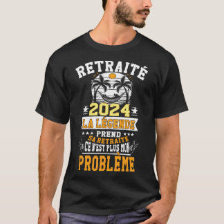 Retraité 2023 humour La Légende prend sa retraite T Shirt