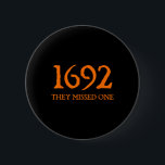Retro 1692 De missade en saltlösning 1692 Hallow Knapp<br><div class="desc">Retro 1692 De missade en Witch Salem 1692 Halloween Witch 2</div>