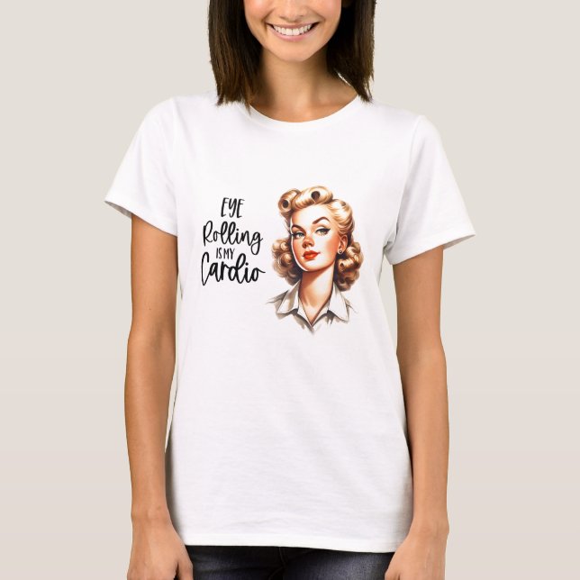 Retro 1950s Glam Girl Funny Sarcastic Quote T Shirt (Framsida)