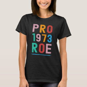 Retro 1973 Pro Roe Pro Choice Feminist Women's Rig T Shirt