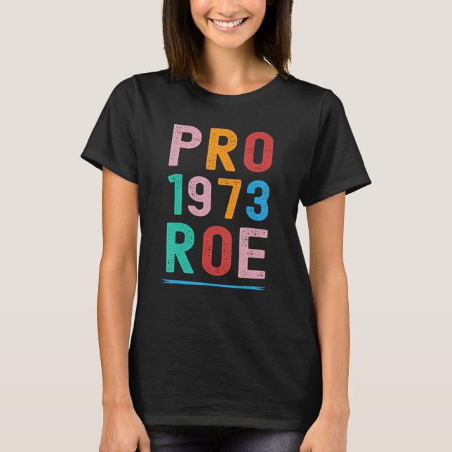 Retro 1973 Pro Roe Pro Choice Feminist Women's Rig T Shirt (Framsida)