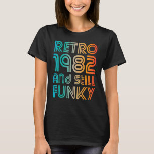 Retro 1982 och stillastående Funky 40:e födelsedag T Shirt