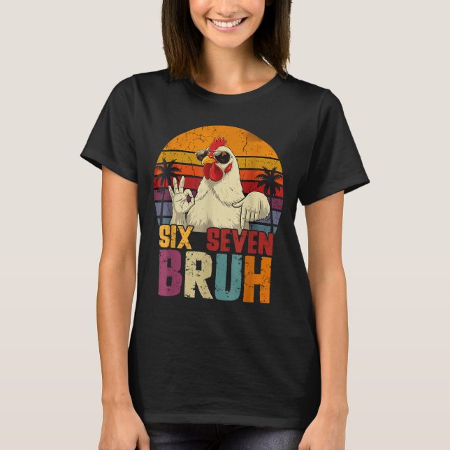 Retro 67 Six Seven Bruh Funny Chicken With Sungles T Shirt (Framsida)