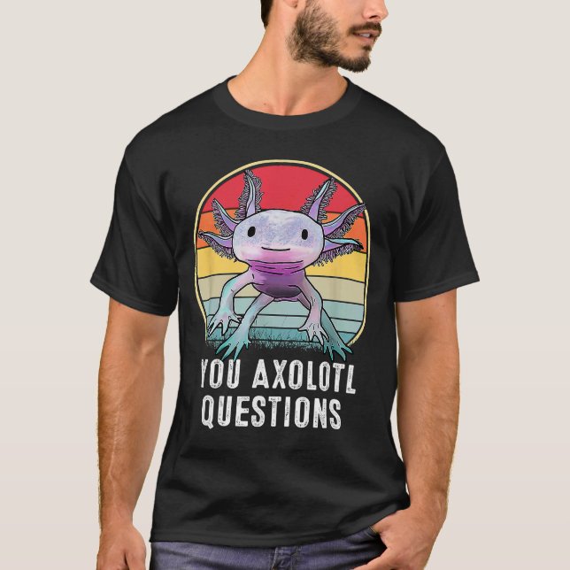 Retro 90s Axolotl Funny Du Axolotl-frågor T Shirt (Framsida)