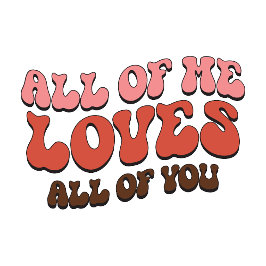 Retro “All of Me Loves All of You” Romantic Typogr T Shirt