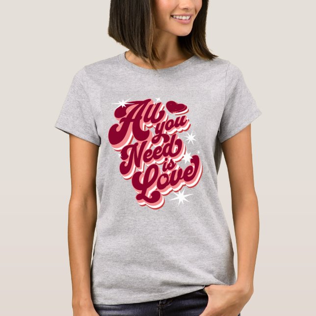 Retro Allt du behöver är Kärlek Valentine T Shirt (Framsida)