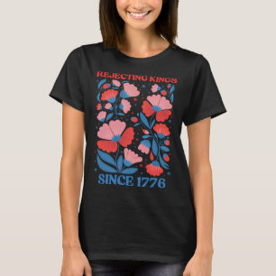 Retro Avvisande Kings Sedan 1776 Boho Blommig Kvin T Shirt