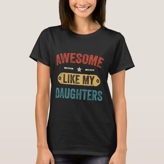 Retro Awesome Like My Daughters Funny Men Dad Fath T Shirt (Framsida)