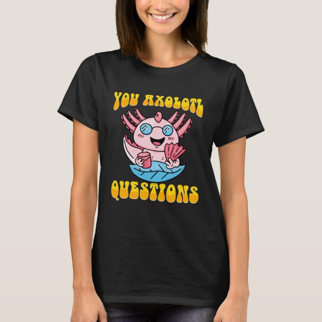 Retro Axolotl  You Axolotl Questions  4 T Shirt (Framsida)