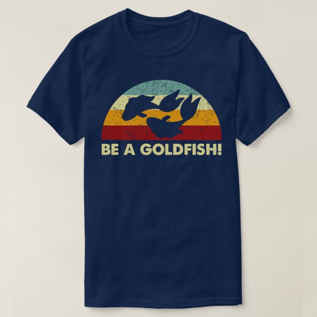 Retro BE A Goldfish Remix T Shirt (Design framsida)