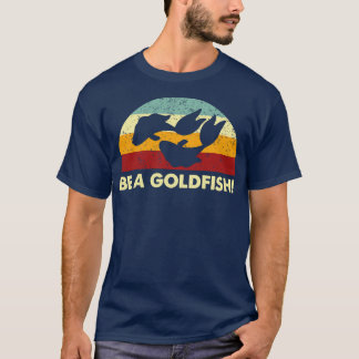 Retro BE A Goldfish Remix T Shirt