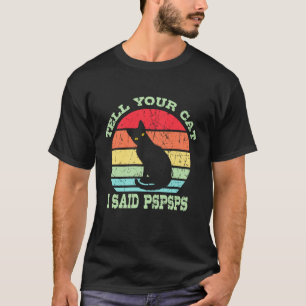 Retro Berätta För Din Katt Att Jag Sa Pspsps Vinta T Shirt