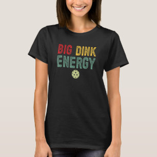 Retro Big Dink Energy Pickleball Dinking Pickle Ba T Shirt