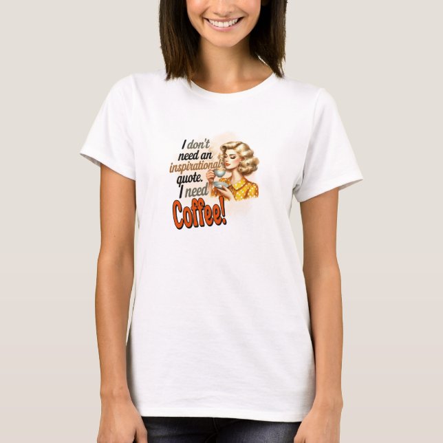 Retro blonde kvinna jag behöver kaffe t shirt (Framsida)