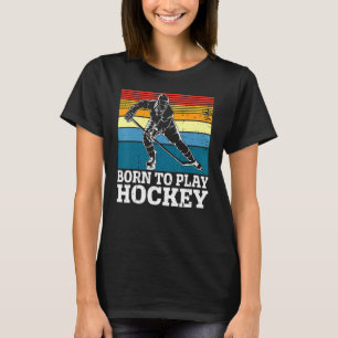 Retro Born för att spela Hockey Ice Hockey Player T Shirt